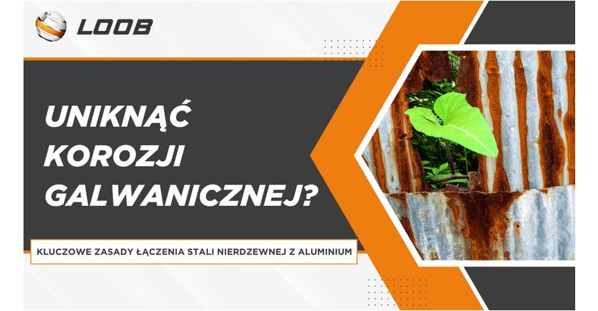 Jak Uniknąć Korozji Galwanicznej? Kluczowe Zasady Łączenia Stali Nierdzewnej z Aluminium