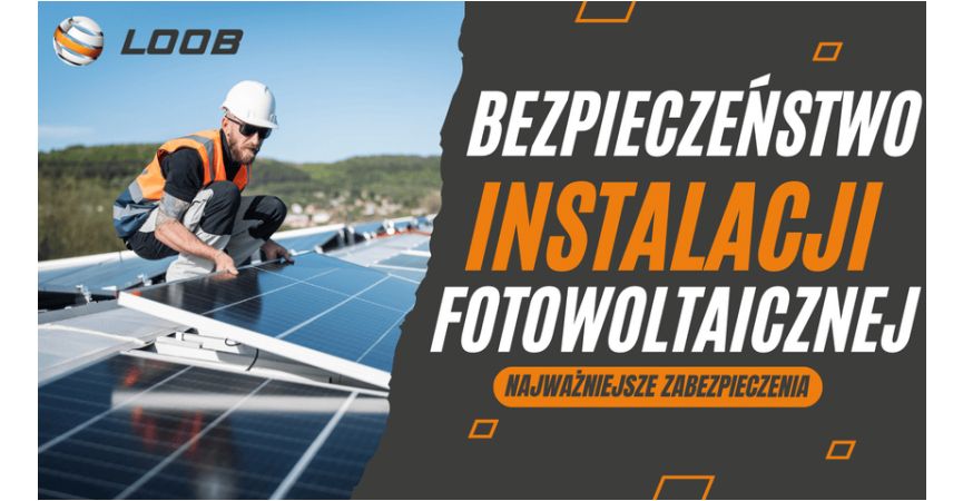 Bezpieczeństwo instalacji fotowoltaicznej: Najważniejsze zabezpieczenia