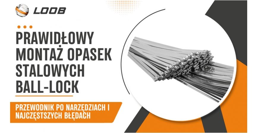 Prawidłowy Montaż Opasek Stalowych Ball-Lock: Przewodnik po Narzędziach i Najczęstszych Błędach