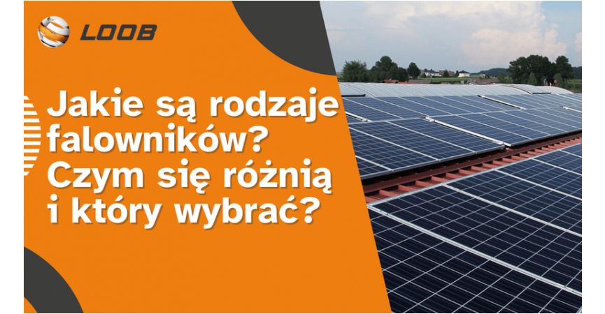 Jakie są rodzaje falowników? Czym się różnią i który wybrać?