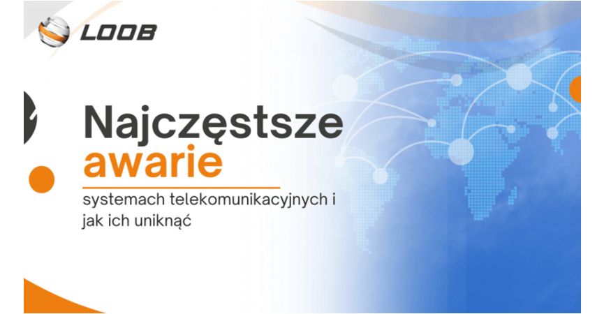 Najczęstsze awarie w systemach telekomunikacyjnych i jak ich uniknąć